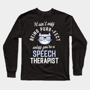 Speech Therapist Cat Lover Gifts - It ain't easy being Purr Fect Long Sleeve T-Shirt